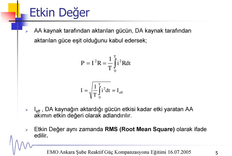 etkisi kadar etki yaratan AA akımın etkin değeri olarak adlandırılır.