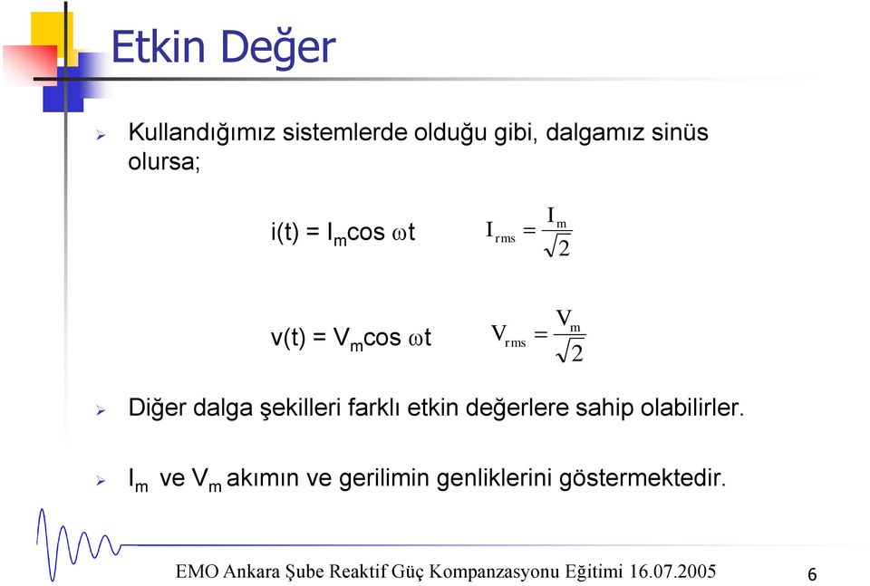 farklı etkin değerlere sahip olabilirler.