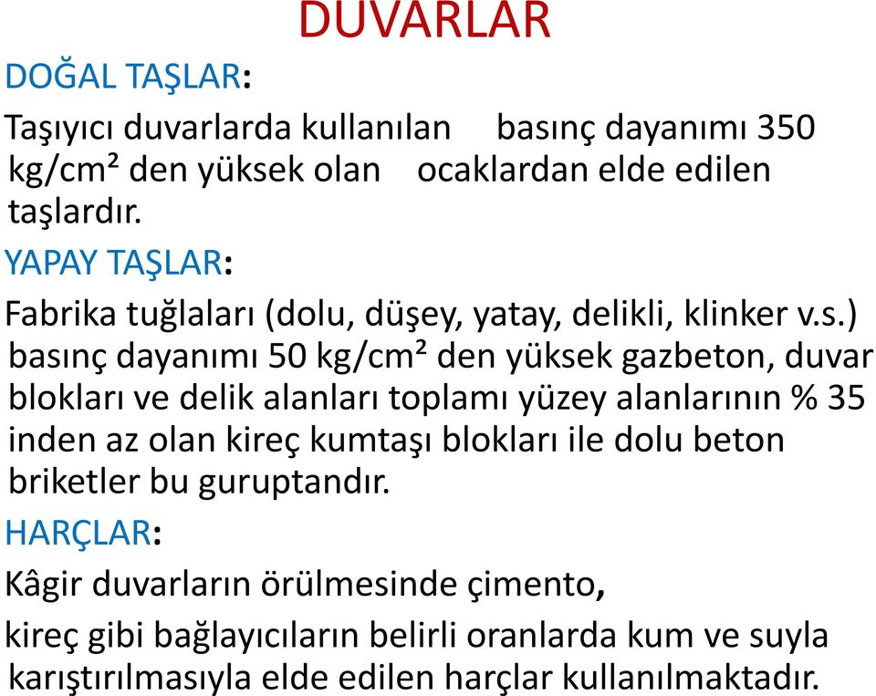 ) basınç dayanımı 50 kg/cm² den yüksek gazbeton, duvar blokları ve delik alanları toplamı yüzey alanlarının % 35 inden az olan kireç