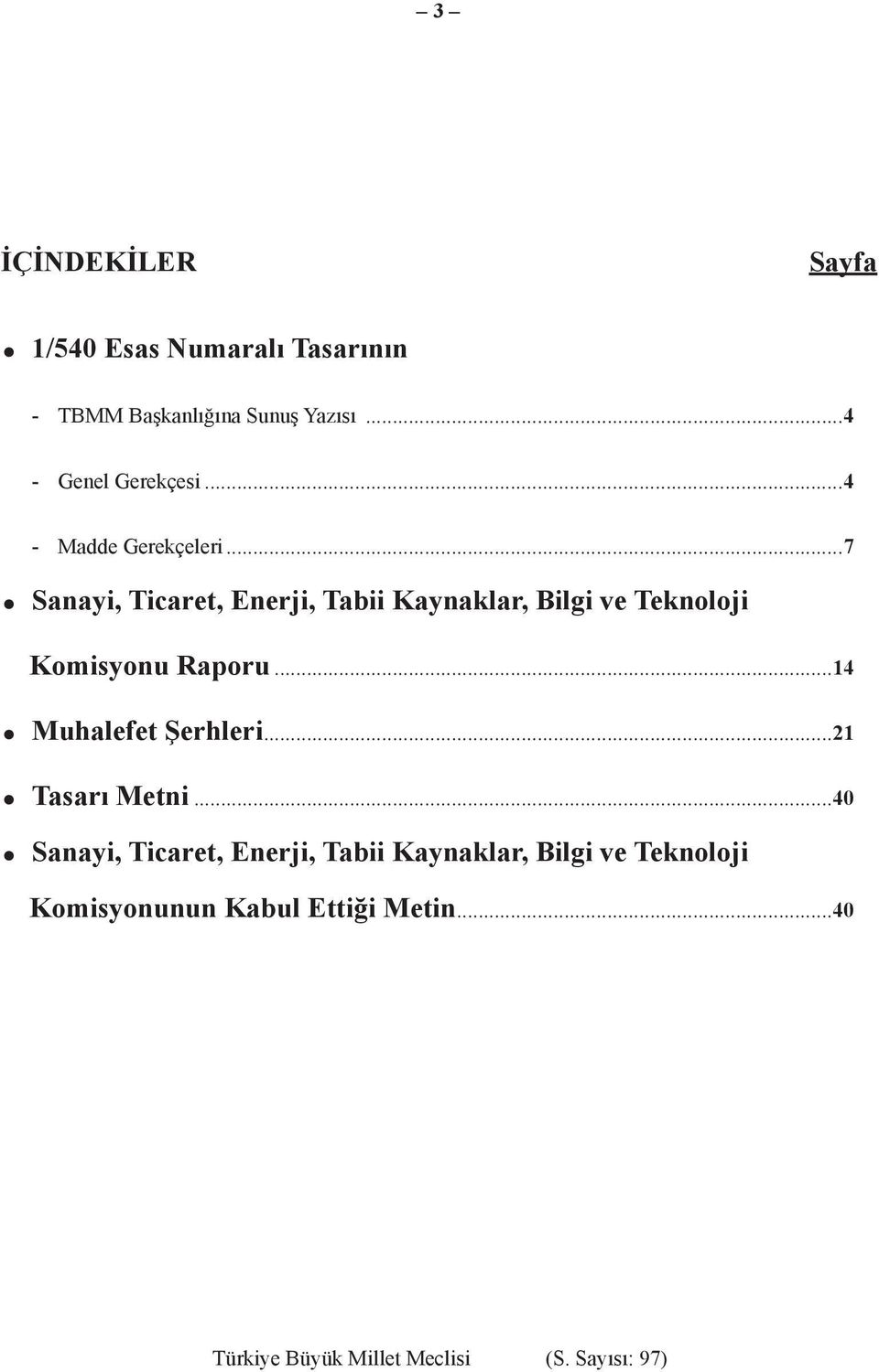 ..7 Sanayi, Ticaret, Enerji, Tabii Kaynaklar, Bilgi ve Teknoloji Komisyonu Raporu.