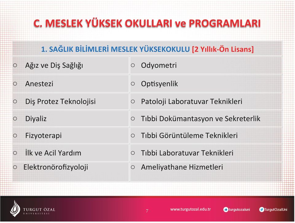 o Op5syenlik o Diş Protez Teknolojisi o Patoloji Laboratuvar Teknikleri o Diyaliz o Tıbbi Dokümantasyon