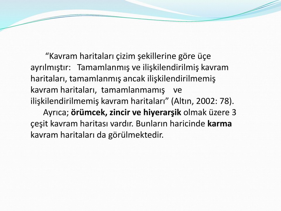 ilişkilendirilmemiş kavram haritaları (Altın, 2002: 78).