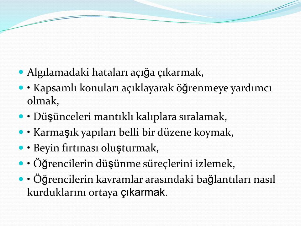 bir düzene koymak, Beyin fırtınası oluşturmak, Öğrencilerin düşünme süreçlerini