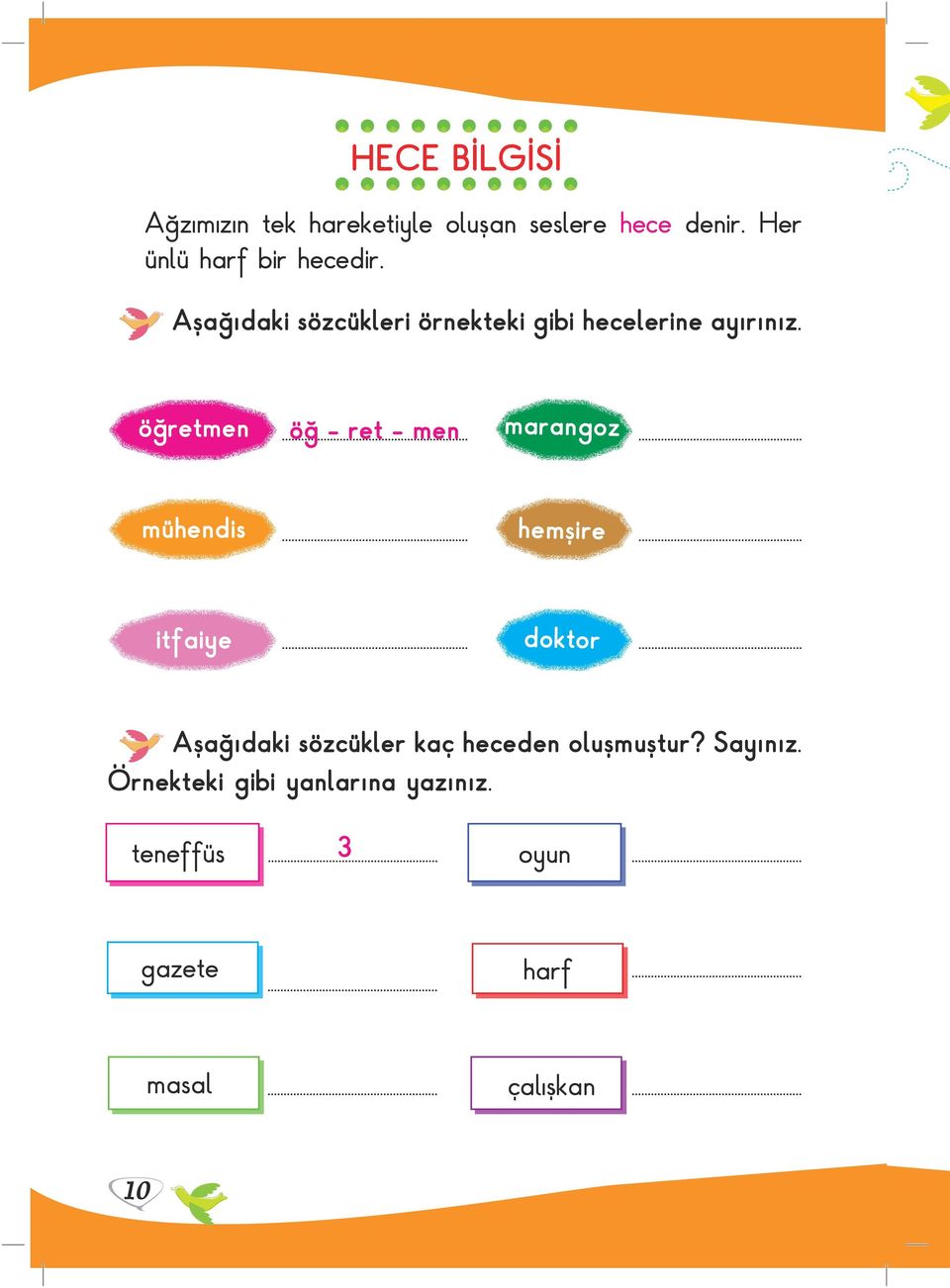 .. mühendis... hemşire... itfaiye... doktor... Aşağıdaki sözcükler kaç heceden oluşmuştur?