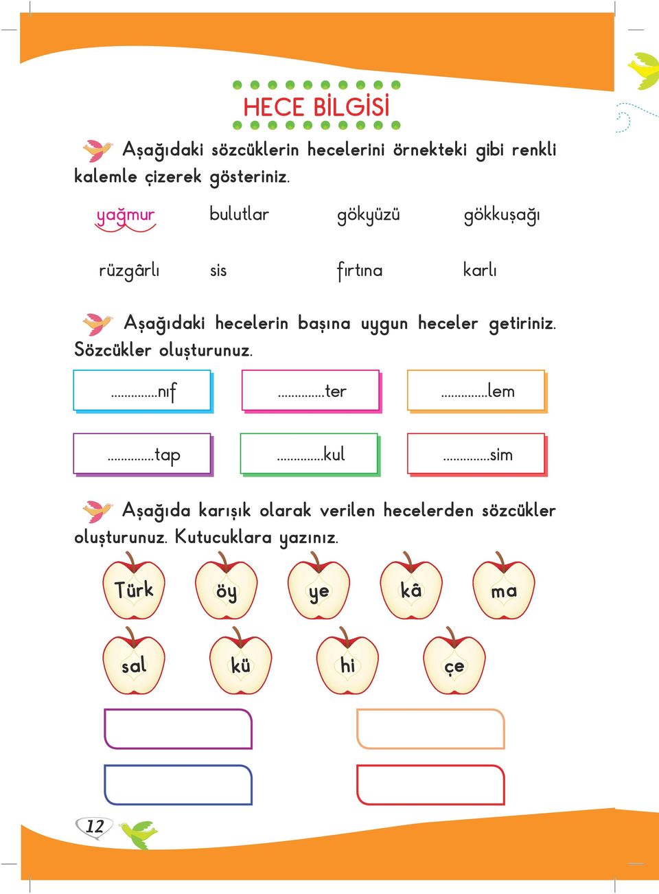 başına uygun heceler getiriniz. Sözcükler oluşturunuz....nıf...ter...lem...tap...kul.