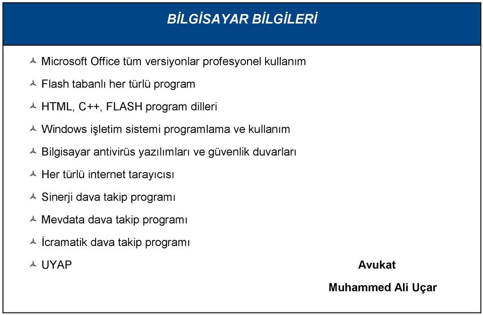 Bilgisayar antivirüs yazılımları ve güvenlik duvarları Her türlü internet tarayıcısı Sinerji