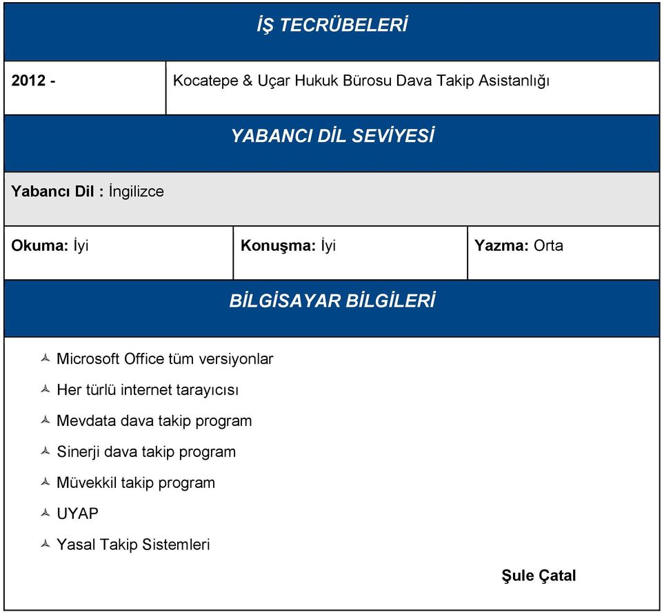 BİLGİLERİ Microsoft Office tüm versiyonlar Her türlü internet tarayıcısı Mevdata dava