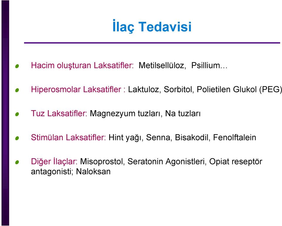 Magnezyum tuzları, Na tuzları Stimülan Laksatifler: Hint yağı, Senna, Bisakodil,