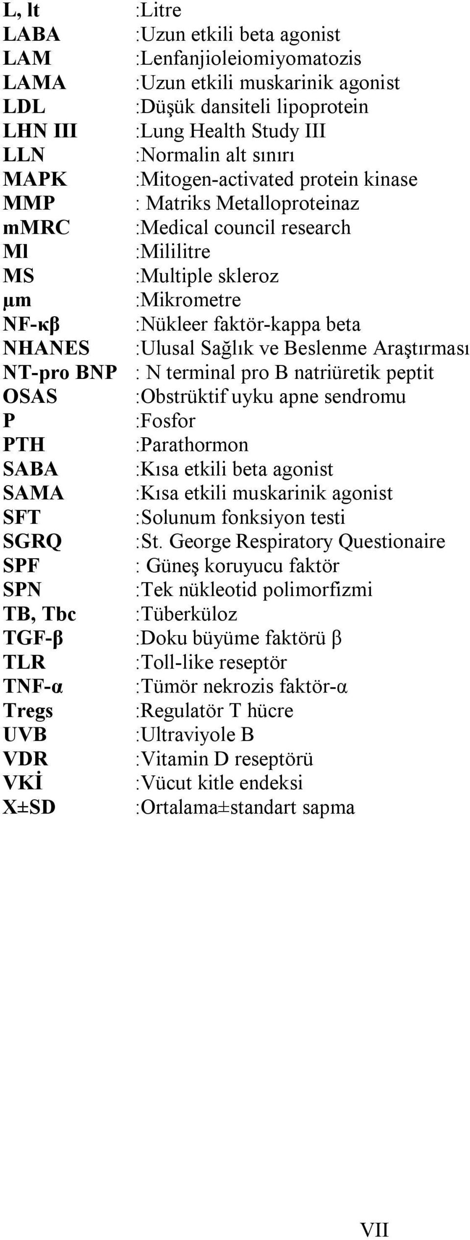 Sağlık ve Beslenme Araştırması NTpro BNP : N terminal pro B natriüretik peptit OSAS :Obstrüktif uyku apne sendromu P :Fosfor PTH :Parathormon SABA :Kısa etkili beta agonist SAMA :Kısa etkili