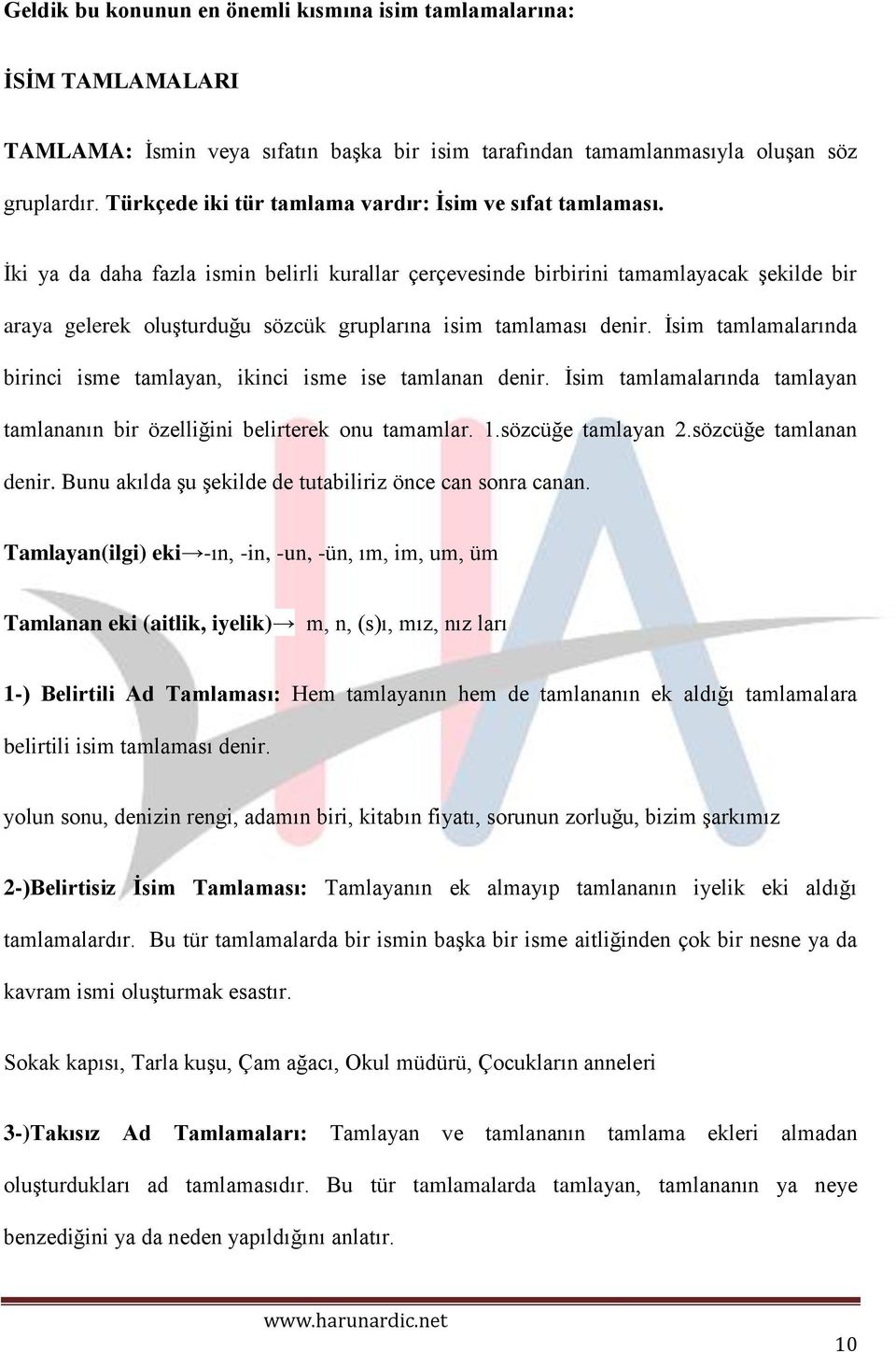 İki ya da daha fazla ismin belirli kurallar çerçevesinde birbirini tamamlayacak şekilde bir araya gelerek oluşturduğu sözcük gruplarına isim tamlaması denir.