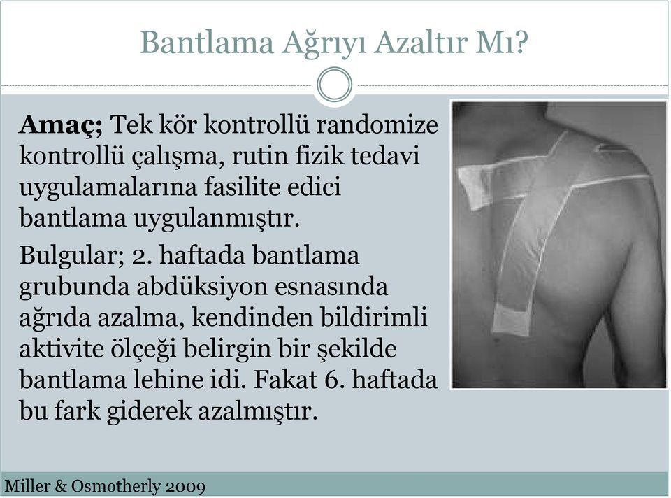 fasilite edici bantlama uygulanmıştır. Bulgular; 2.