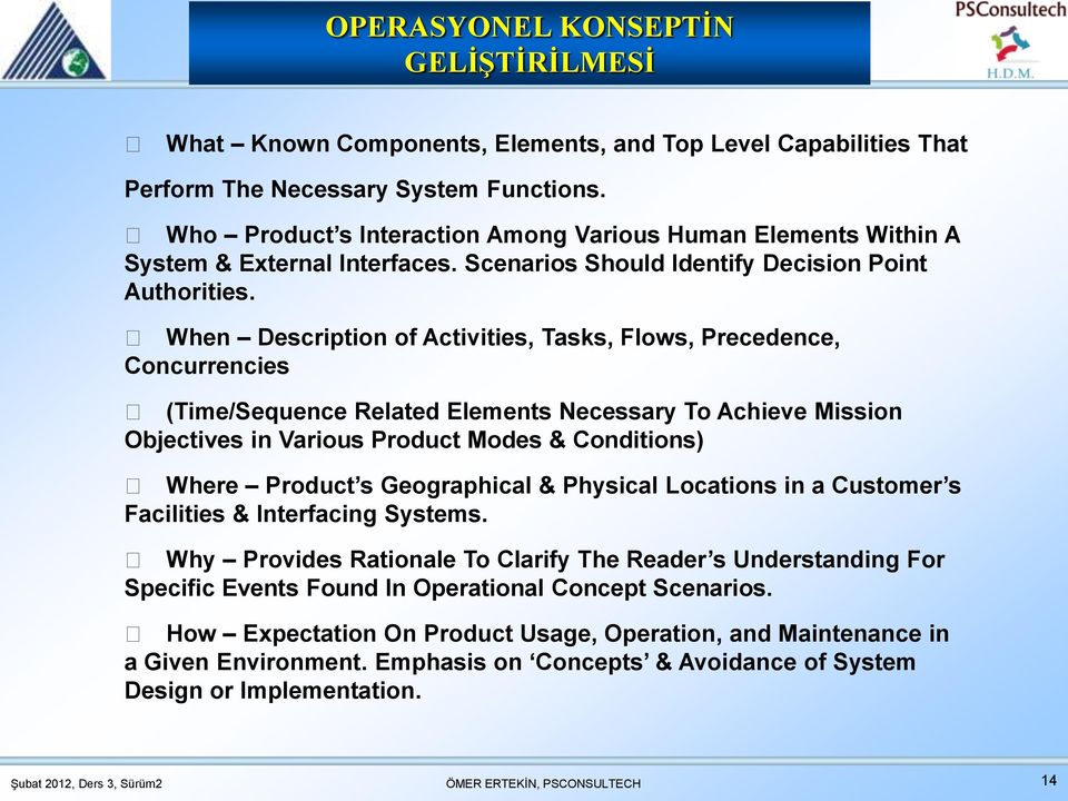 When Description of Activities, Tasks, Flows, Precedence, Concurrencies (Time/Sequence Related Elements Necessary To Achieve Mission Objectives in Various Product Modes & Conditions) Where Product s