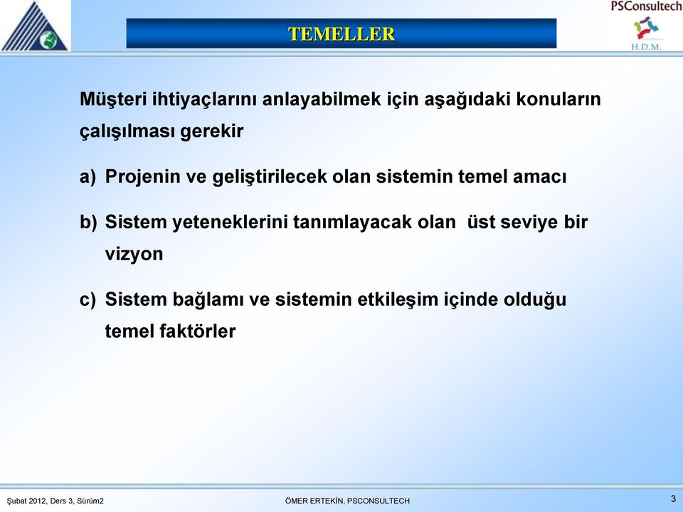 amacı b) Sistem yeteneklerini tanımlayacak olan üst seviye bir vizyon