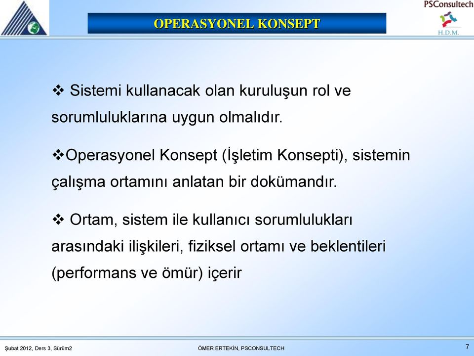 Operasyonel Konsept (İşletim Konsepti), sistemin çalışma ortamını anlatan bir