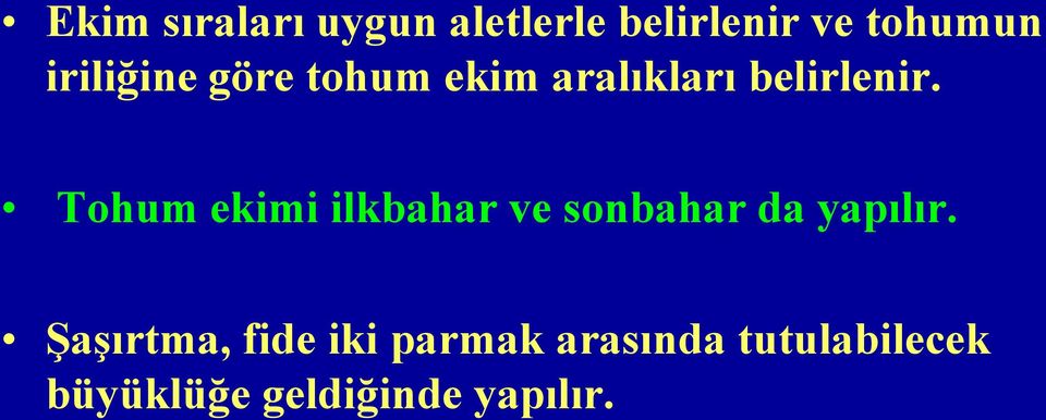 Tohum ekimi ilkbahar ve sonbahar da yapılır.