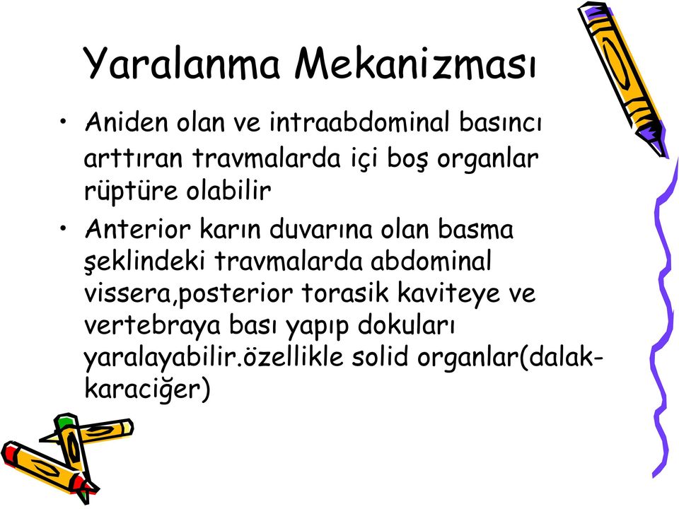 basma şeklindeki travmalarda abdominal vissera,posterior torasik kaviteye ve