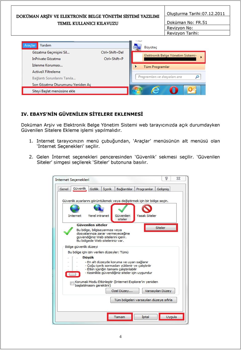 Internet tarayıcınızın menü çubuğundan, Araçlar menüsünün alt menüsü olan İnternet Seçenekleri seçilir.