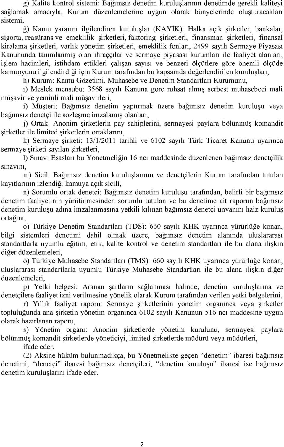 şirketleri, emeklilik fonları, 2499 sayılı Sermaye Piyasası Kanununda tanımlanmış olan ihraççılar ve sermaye piyasası kurumları ile faaliyet alanları, işlem hacimleri, istihdam ettikleri çalışan