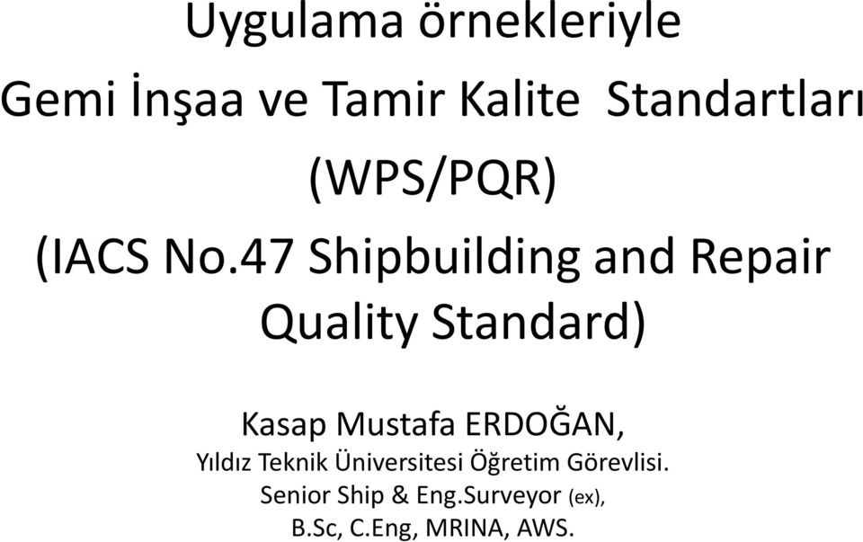 47 Shipbuilding and Repair Quality Standard) Kasap Mustafa