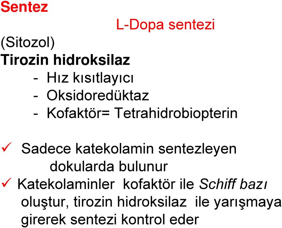 sentezleyen dokularda bulunur Katekolaminler kofaktör ile Schiff bazı