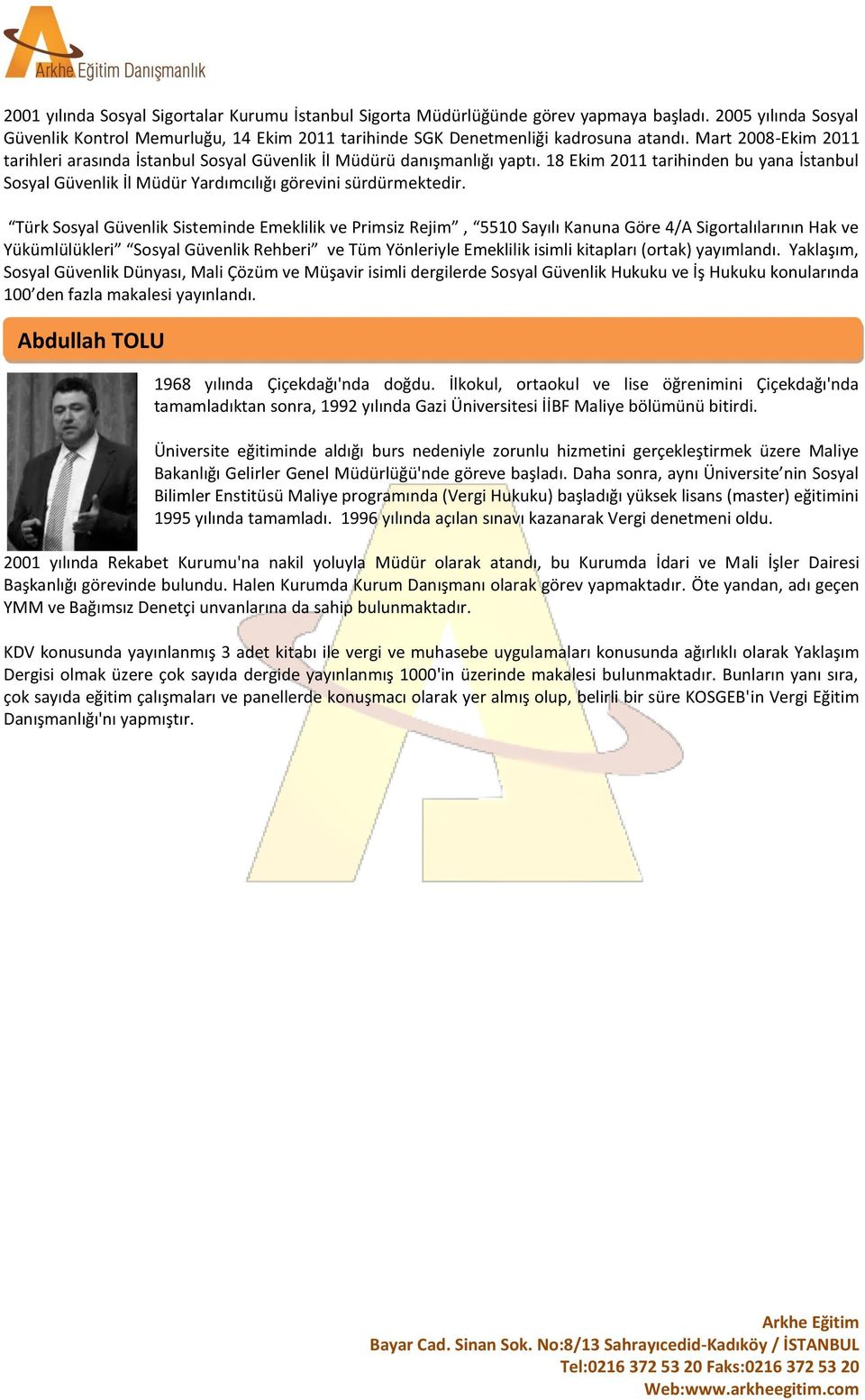 Türk Sosyal Güvenlik Sisteminde Emeklilik ve Primsiz Rejim, 5510 Sayılı Kanuna Göre 4/A Sigortalılarının Hak ve Yükümlülükleri Sosyal Güvenlik Rehberi ve Tüm Yönleriyle Emeklilik isimli kitapları