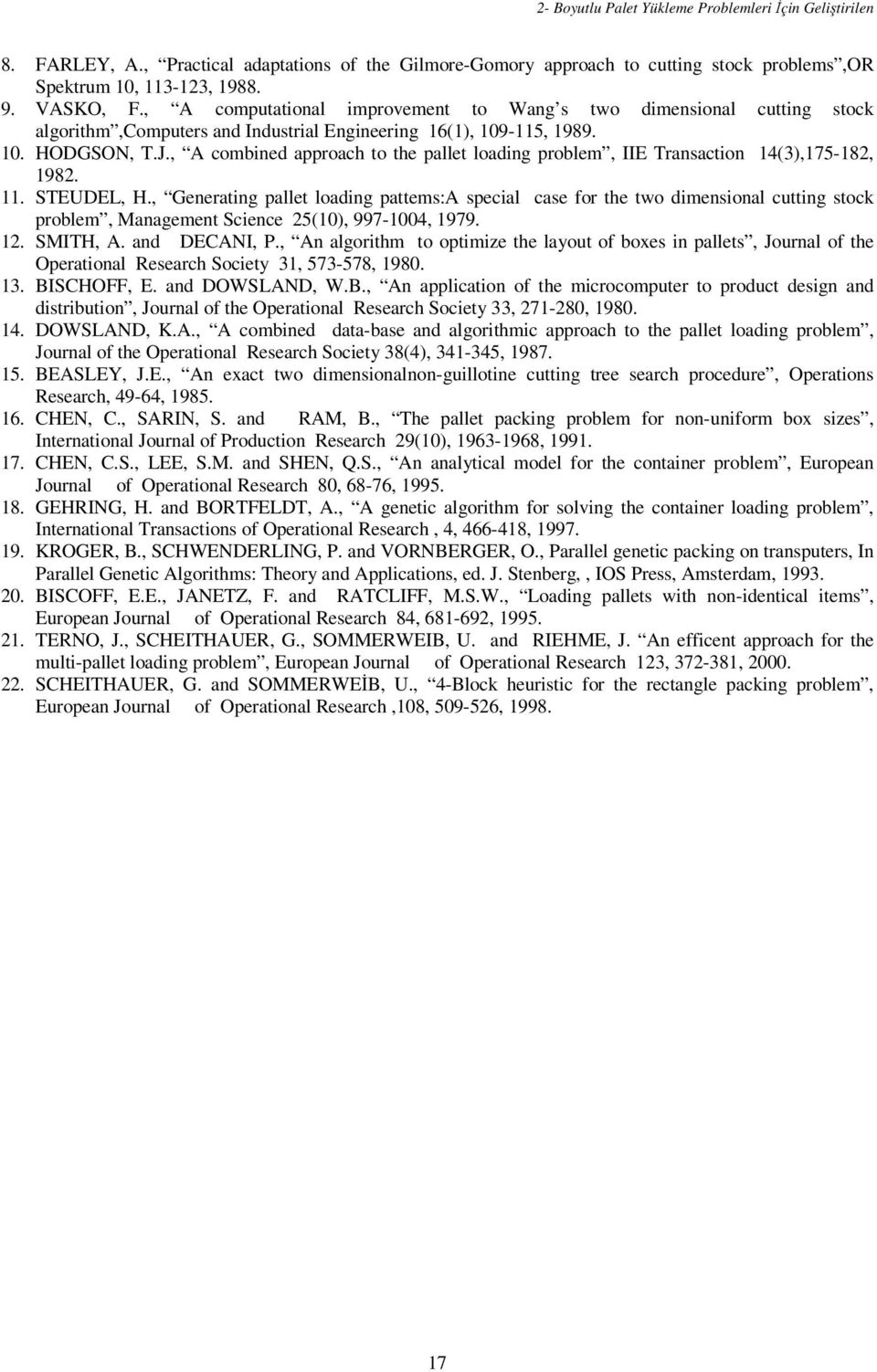 , A combined approach to the pallet loading problem, IIE Transaction 14(3),175-182, 1982. 11. STEUDEL, H.