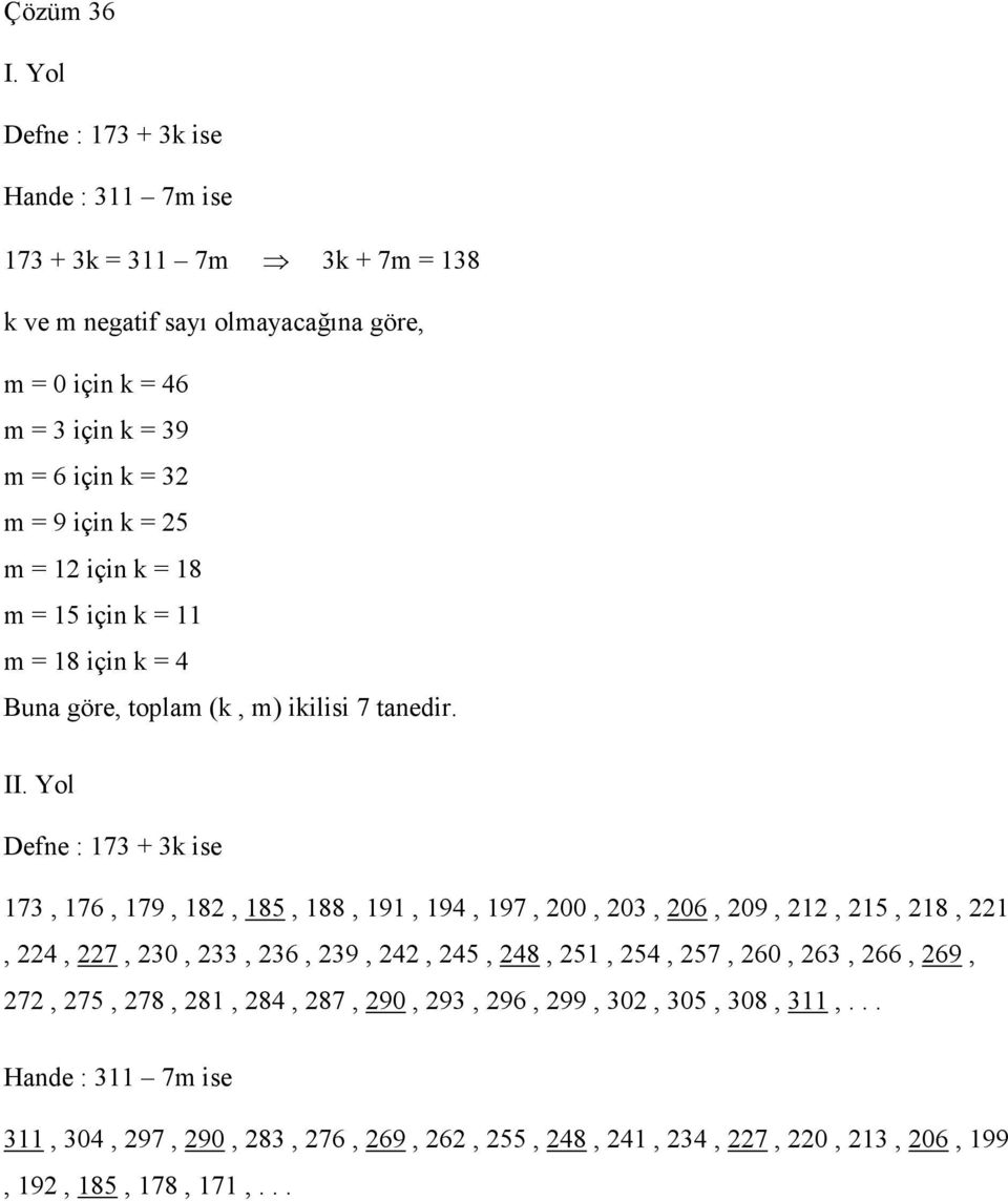 3 m 9 için k 5 m 1 için k 18 m 15 için k 11 m 18 için k 4 Buna göre, toplam (k, m) ikilisi 7 tanedir. II.