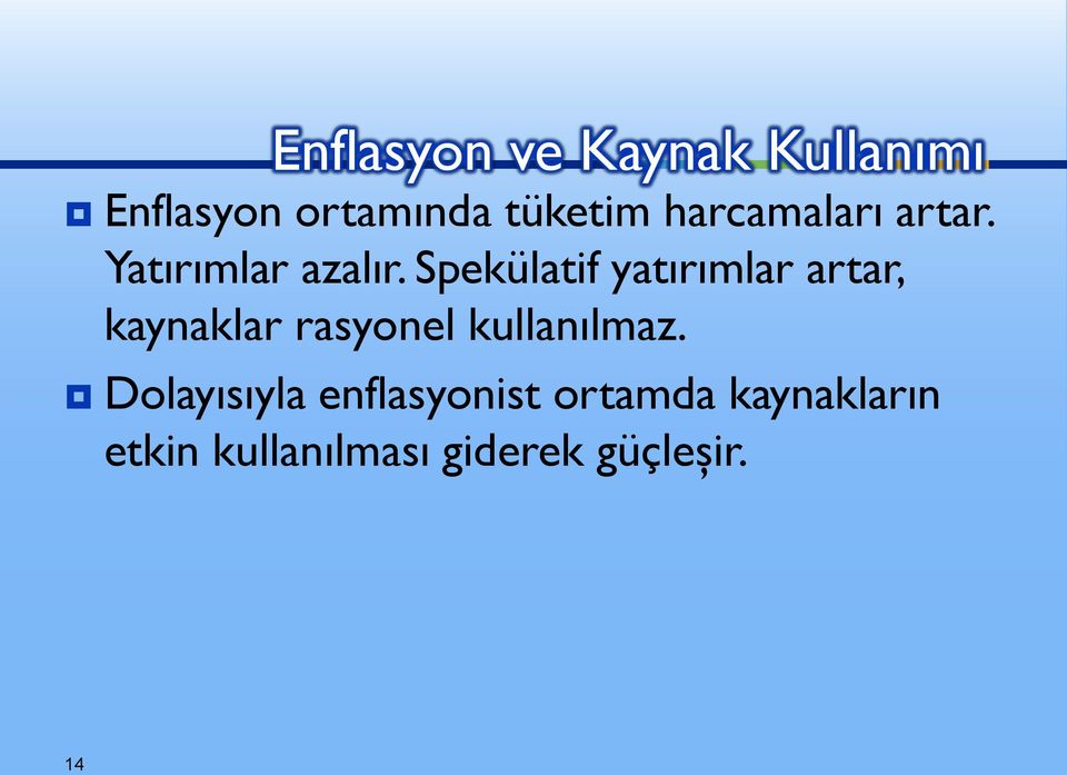 Spekülatif yatırımlar artar, kaynaklar rasyonel kullanılmaz.