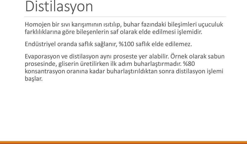 Endüstriyel oranda saflık sağlanır, %100 saflık elde edilemez.