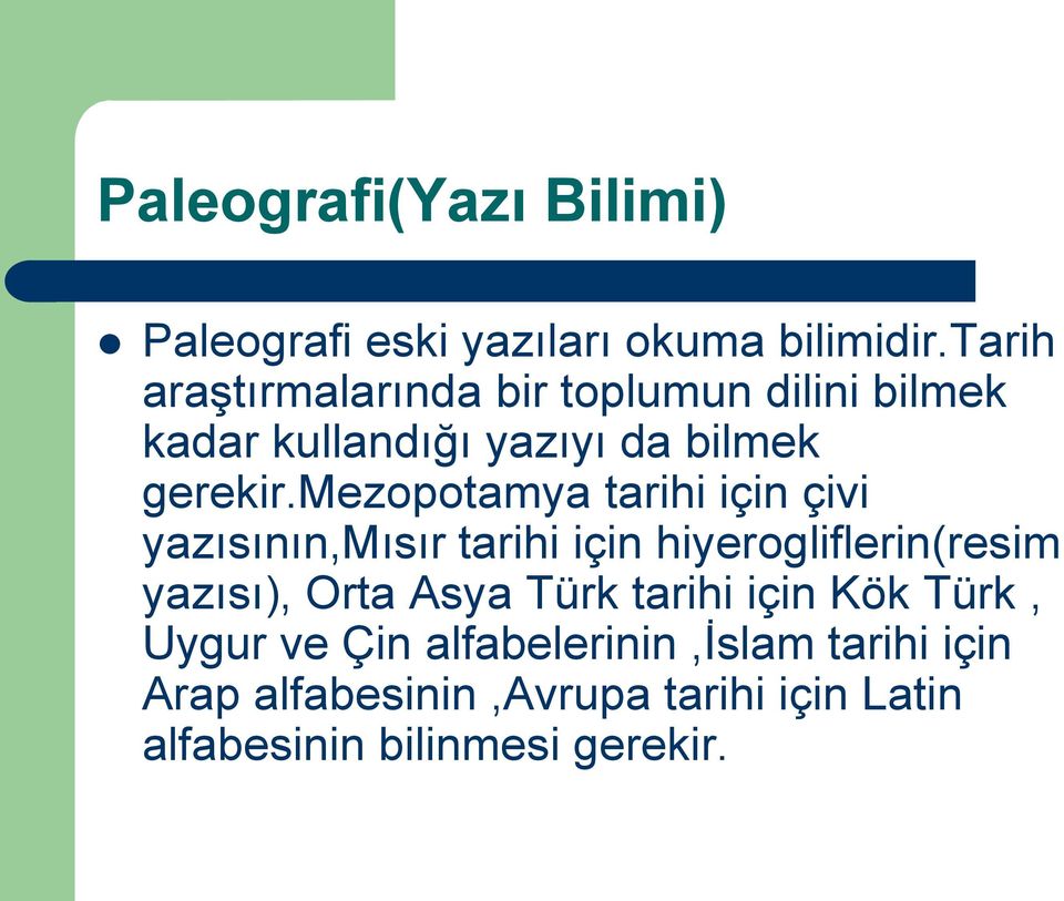 mezopotamya tarihi için çivi yazısının,mısır tarihi için hiyerogliflerin(resim yazısı), Orta Asya