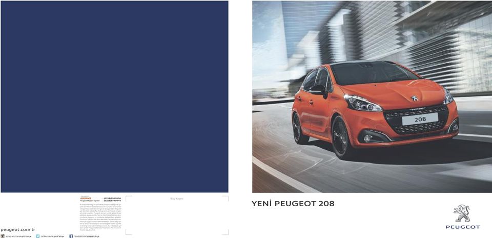 Peugeot, ürünün sürekli iyileştirilmesi politikası çerçevesinde, her an, teknik özelliklerde, ekipmanlarda, opsiyon ve renklerde değişikliklere gidebilir.