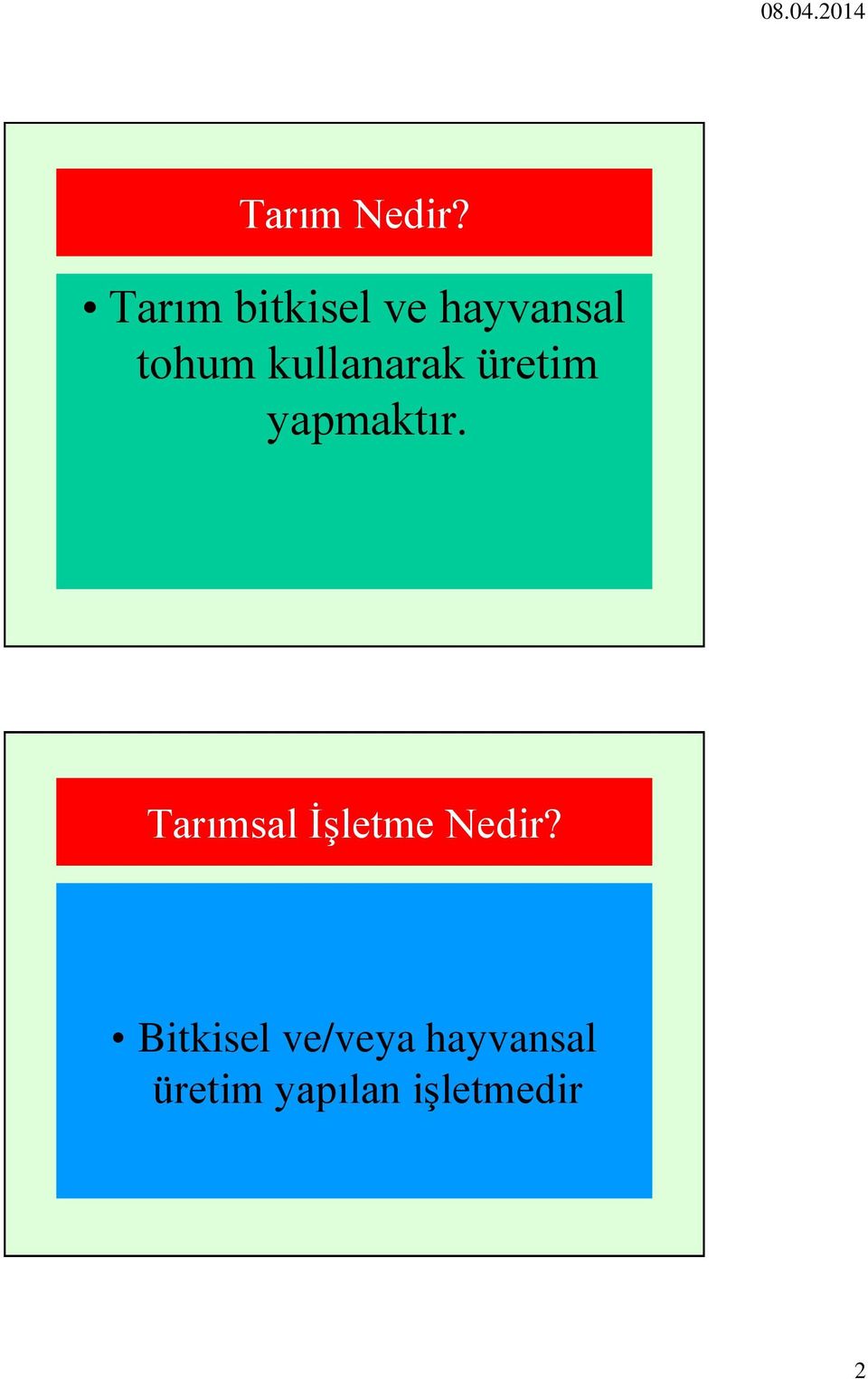 kullanarak üretim yapmaktır.