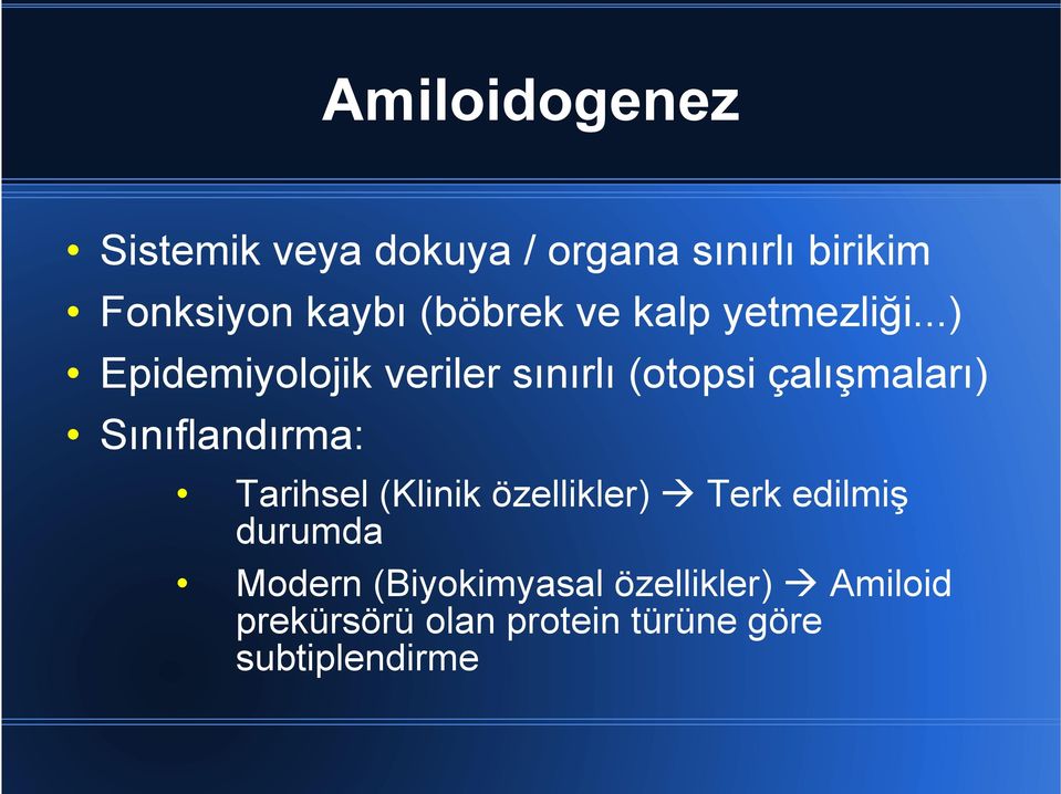 ..) Epidemiyolojik veriler sınırlı (otopsi çalışmaları) Sınıflandırma: