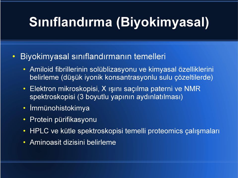 mikroskopisi, X ışını saçılma paterni ve NMR spektroskopisi (3 boyutlu yapının aydınlatılması)