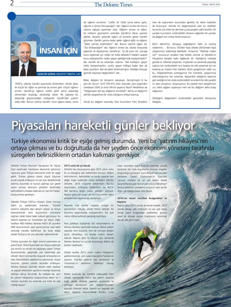 Bunun üzerine Gandhi; önce oğlana bakar, sonra da oğlanın annesine: Lütfen bir hafta sonra tekrar gelin, oğlunla o zaman konuşacağım der. Oğlanın annesi de bunun üzerine oğluyla aşramdan çıkar.