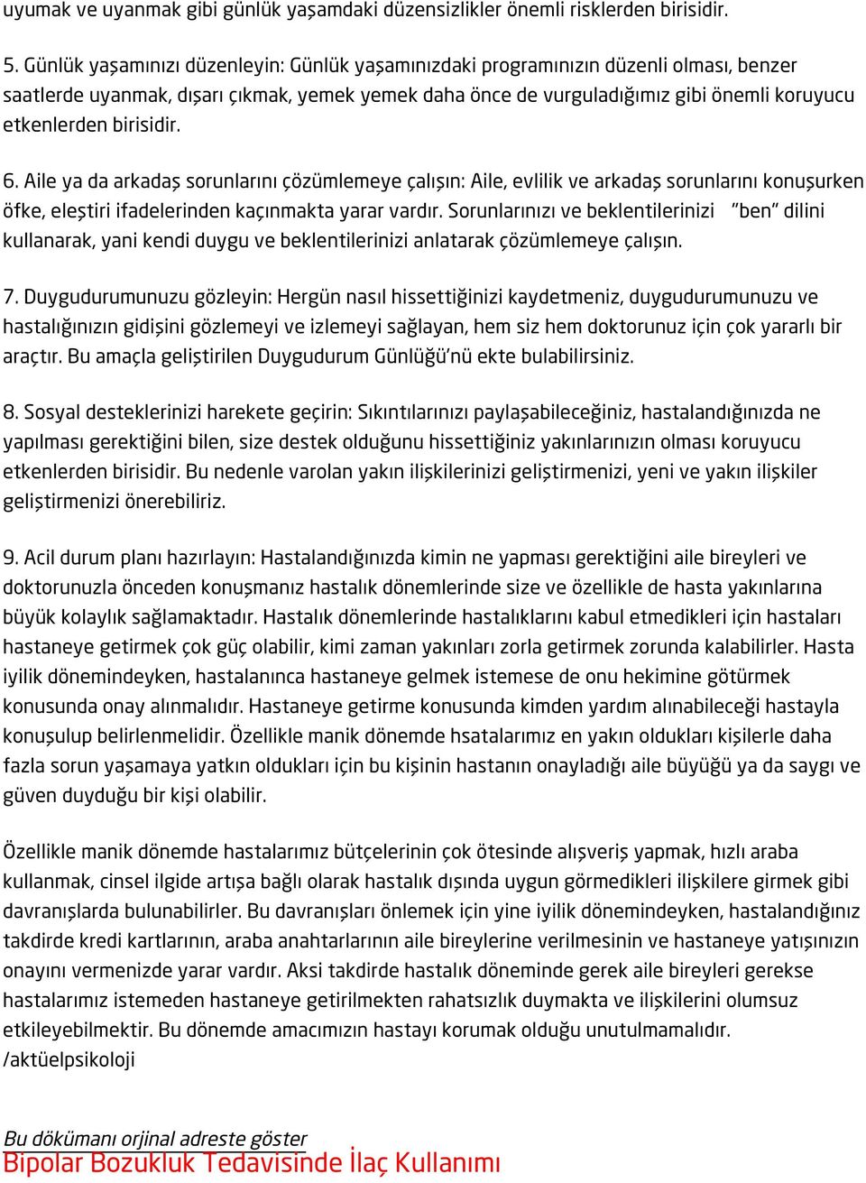 birisidir. 6. Aile ya da arkadaş sorunlarını çözümlemeye çalışın: Aile, evlilik ve arkadaş sorunlarını konuşurken öfke, eleştiri ifadelerinden kaçınmakta yarar vardır.