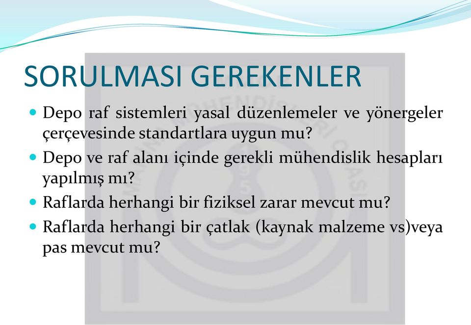 Depo ve raf alanı içinde gerekli mühendislik hesapları yapılmış mı?