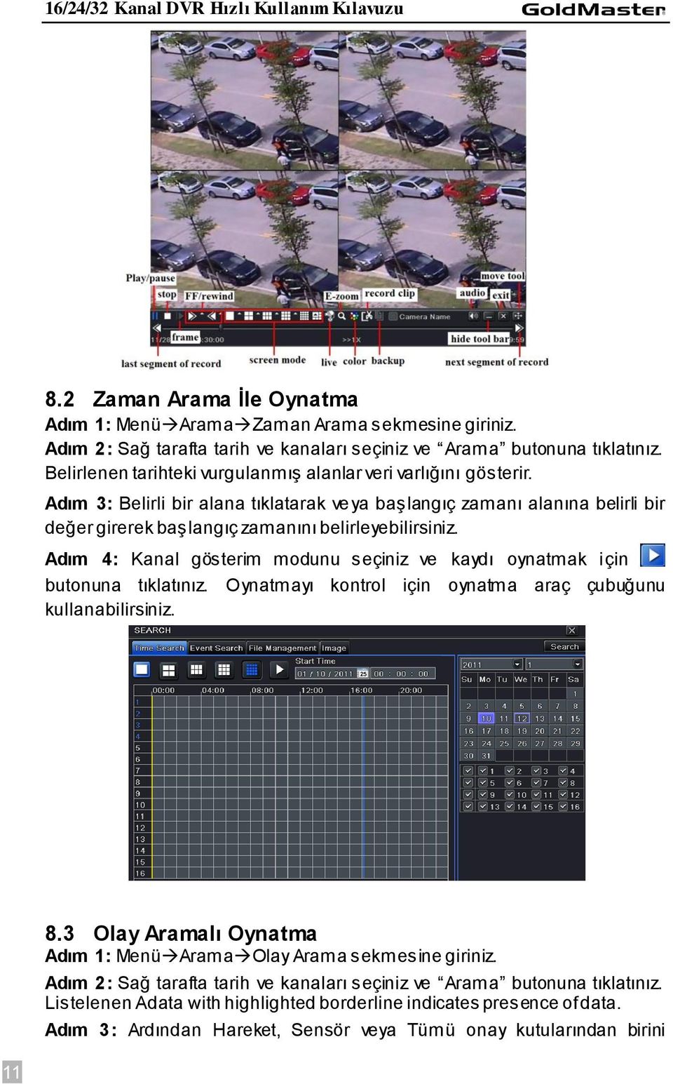 Adım 4: Kanal gösterim modunu seçiniz ve kaydı oynatmak için butonuna tıklatınız. Oynatmayı kontrol için oynatma araç çubuğunu kullanabilirsiniz. 8.