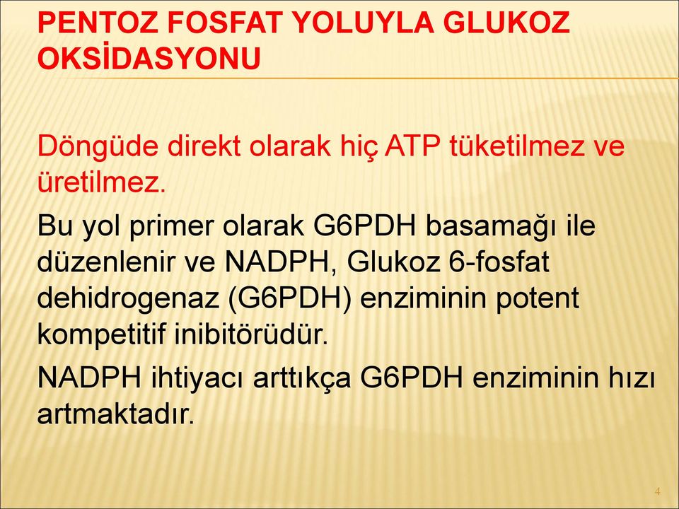 Bu yol primer olarak G6PDH basamağı ile düzenlenir ve NADPH, Glukoz