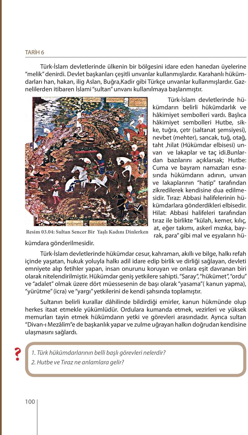 04: Sultan Sencer Bir Yaşlı Kadını Dinlerken Türk-İslam devletlerinde hükümdarın belirli hükümdarlık ve hâkimiyet sembolleri vardı.