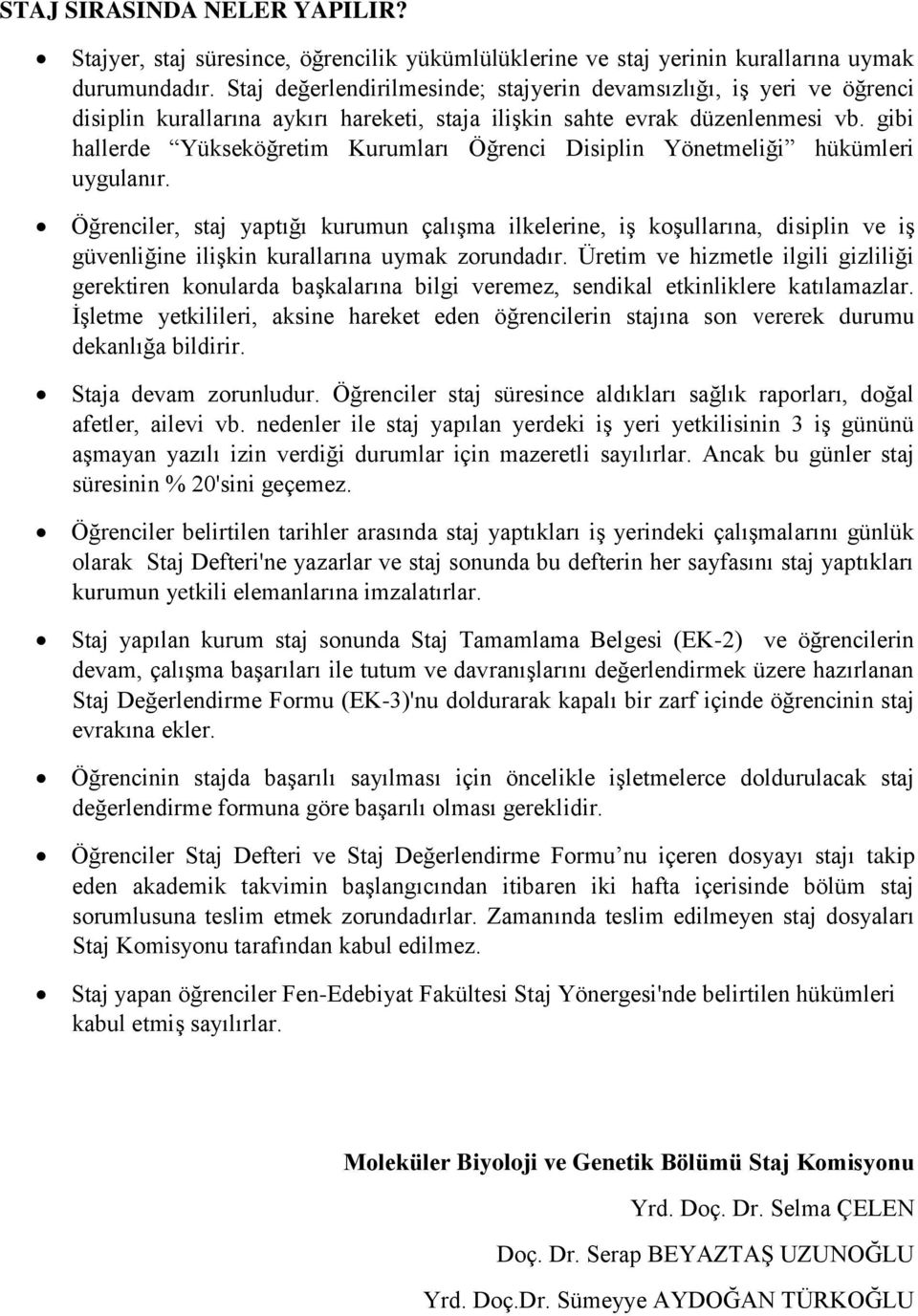 gibi hallerde Yükseköğretim Kurumları Öğrenci Disiplin Yönetmeliği hükümleri uygulanır.