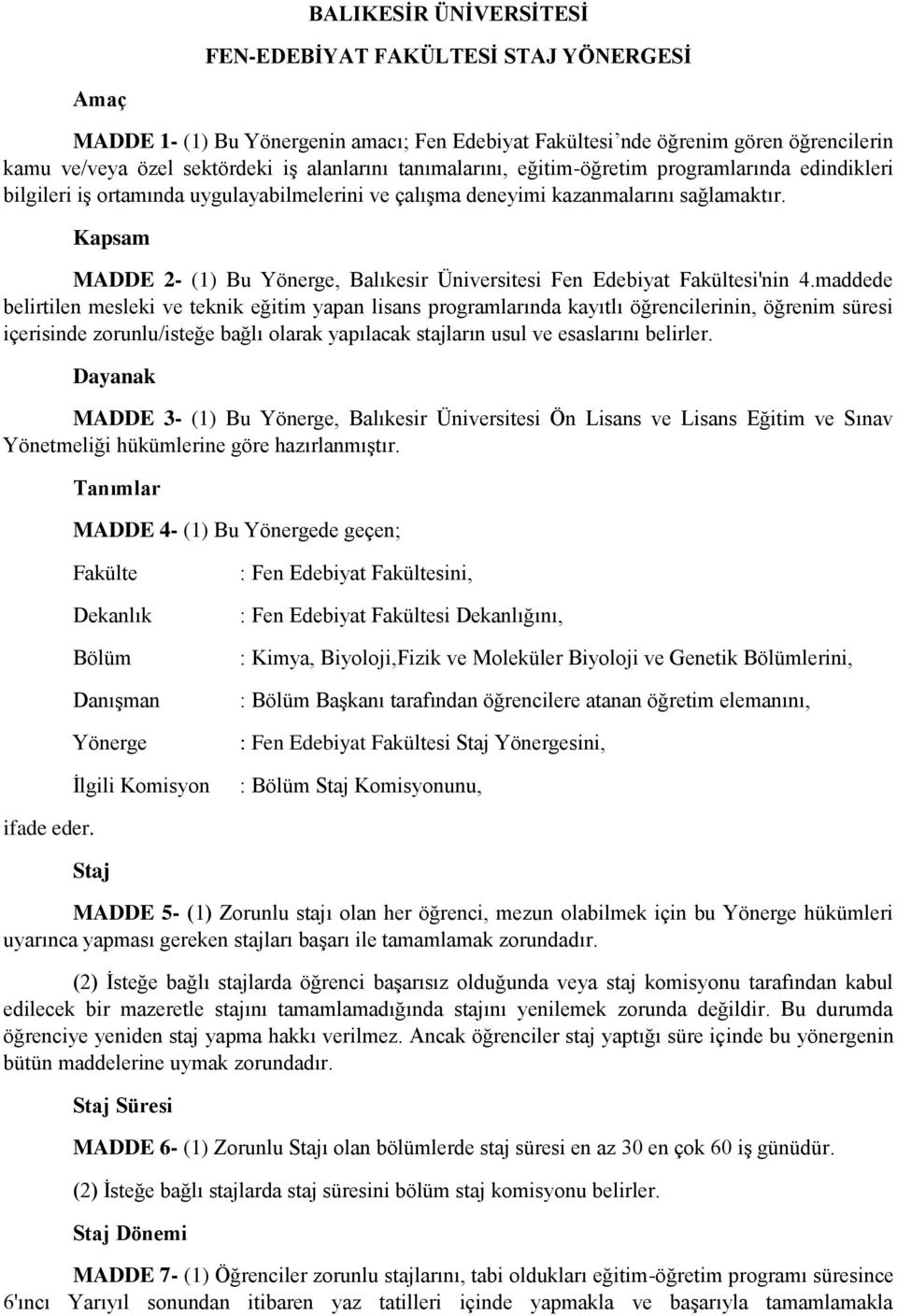 Kapsam MADDE 2- (1) Bu Yönerge, Balıkesir Üniversitesi Fen Edebiyat Fakültesi'nin 4.