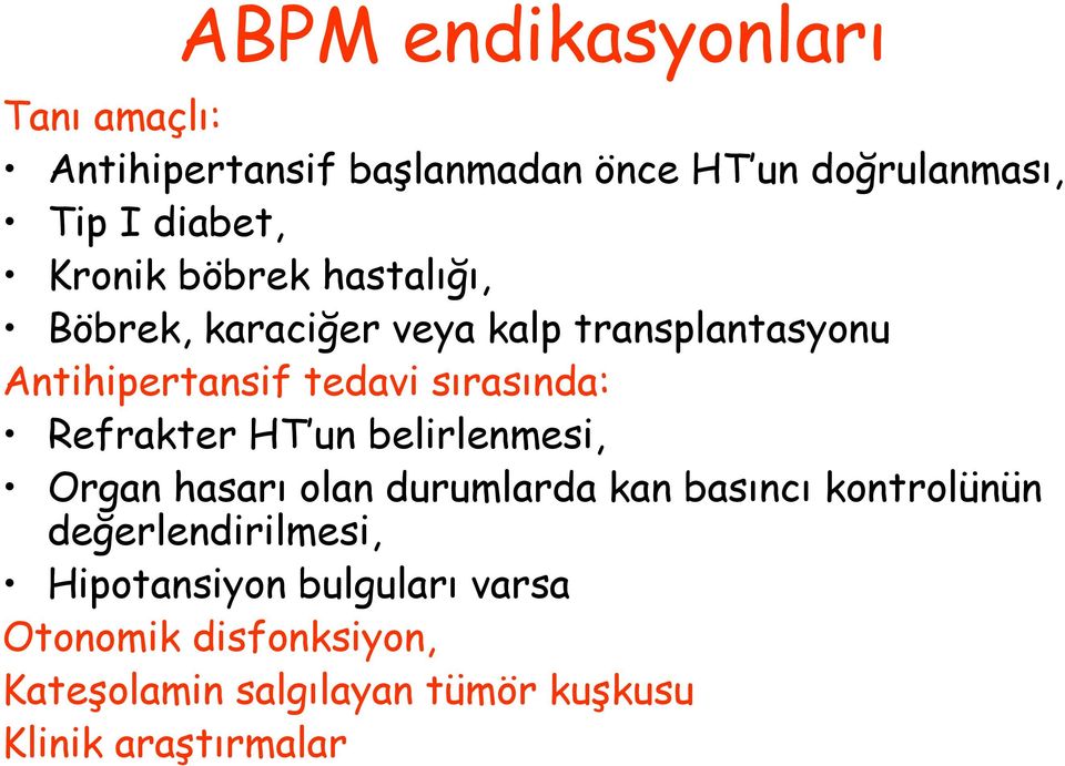 Refrakter HT un belirlenmesi, Organ hasarı olan durumlarda kan basıncı kontrolünün değerlendirilmesi,