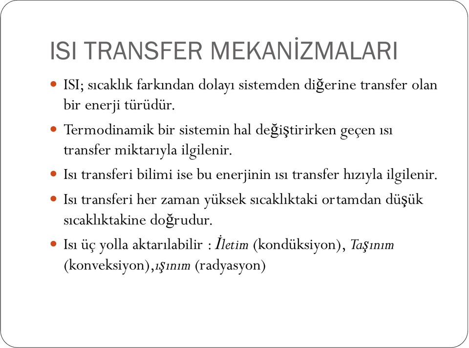 Isı transferi bilimi ise bu enerjinin ısı transfer hızıyla ilgilenir.