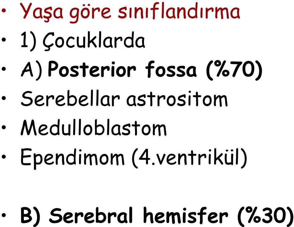 astrositom Medulloblastom Ependimom