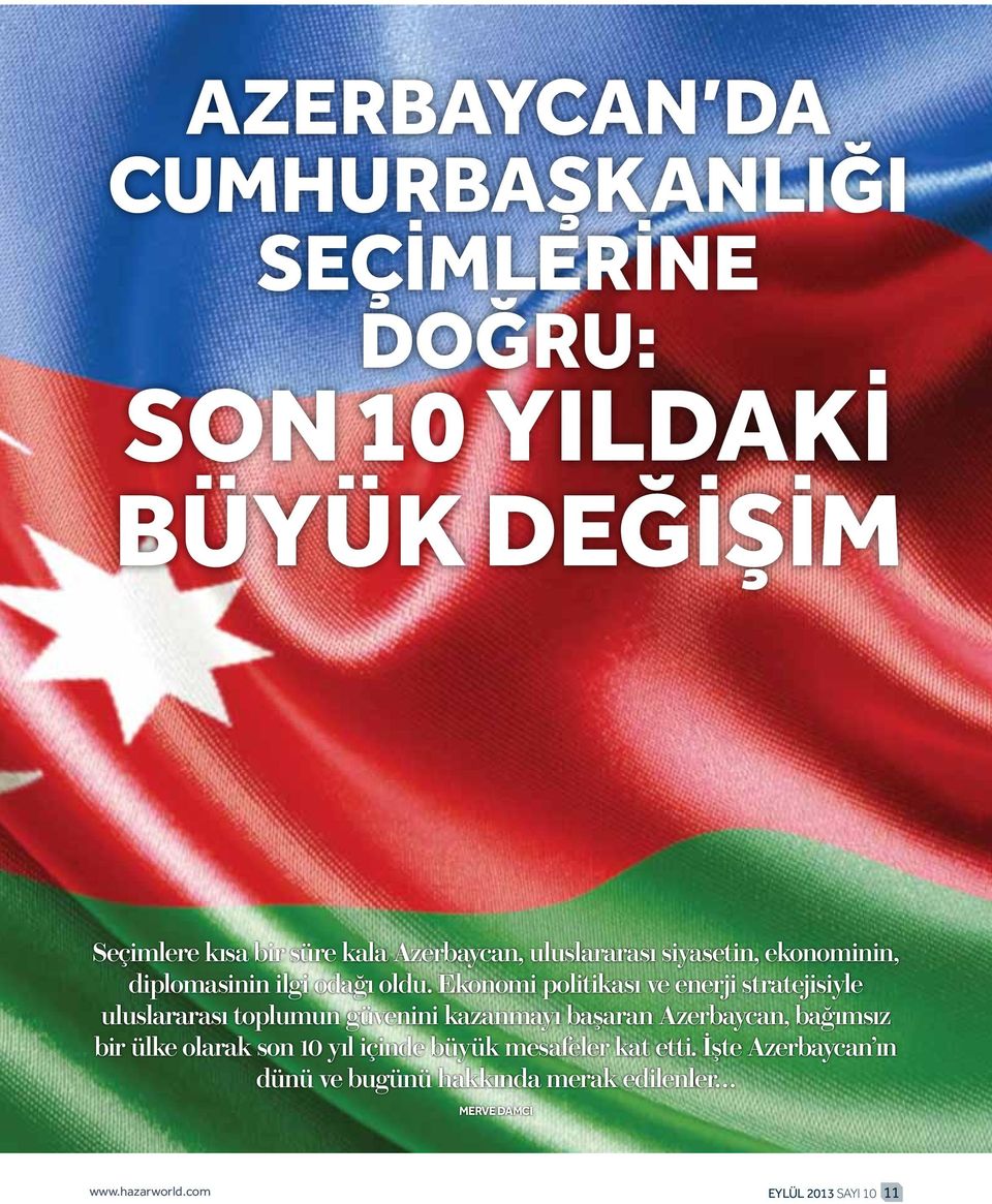 Ekonomi politikası ve enerji stratejisiyle uluslararası toplumun güvenini kazanmayı başaran Azerbaycan, bağımsız bir
