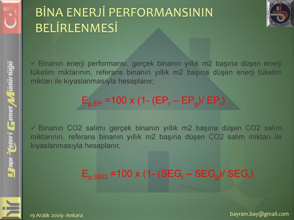 p,ep =100 x (1- (EP r EP g )/ EP r ) Binanın CO2 salımı gerçek binanın yıllık m2 başına düşen CO2 salım miktarının,