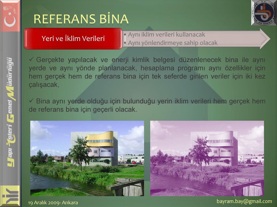 özellikler için hem gerçek hem de referans bina için tek seferde girilen veriler için iki kez çalışacak,