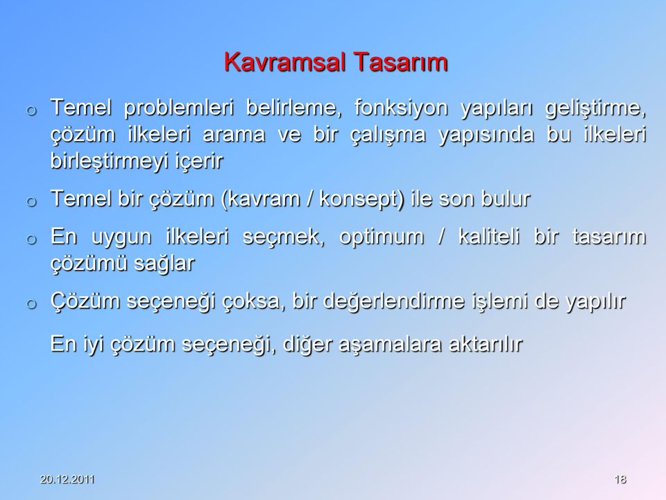 son bulur o En uygun ilkeleri seçmek, optimum / kaliteli bir tasarım çözümü sağlar o Çözüm seçeneği