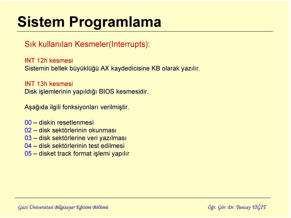 Aşağıda ilgili fonksiyonları verilmiştir.